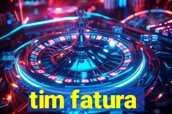 tim fatura